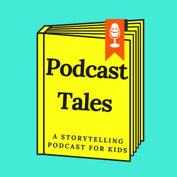 Podcast Tales: A Storytelling Podcast For Kids Podcast Artwork Image