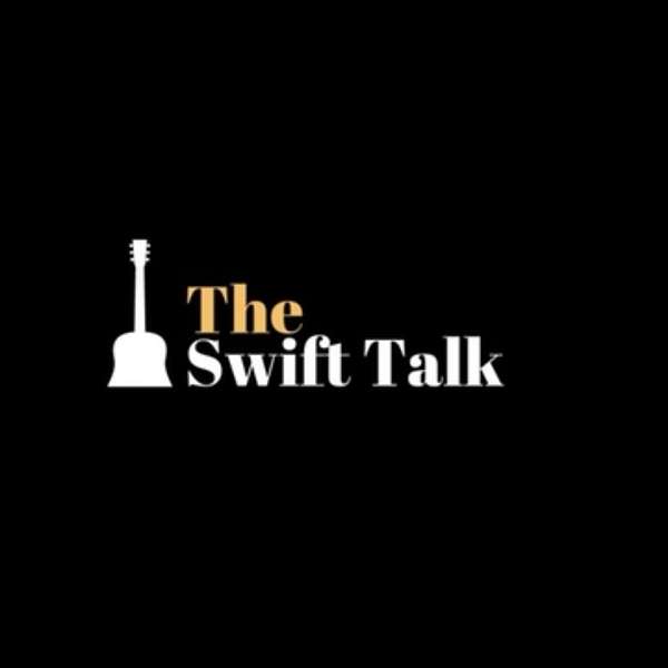 The Swift Talk - A Taylor Swift Podcast Podcast Artwork Image