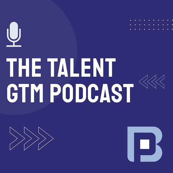 The Talent GTM Podcast Podcast Artwork Image