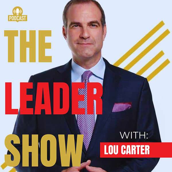 The Leader Show with Lou Carter Podcast Artwork Image