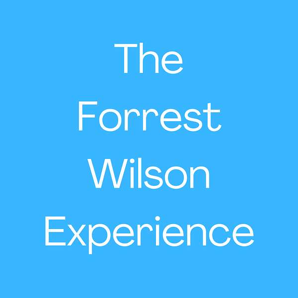 The Forrest Wilson Experience Podcast Artwork Image