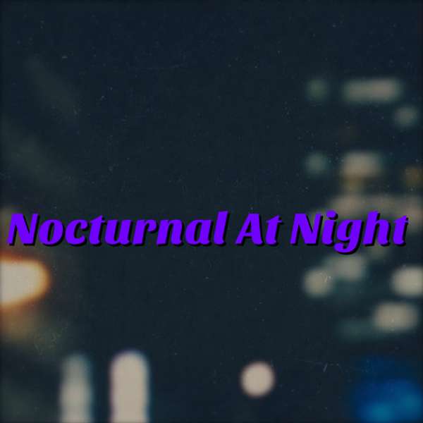 Nocturnal At Night Podcast Artwork Image