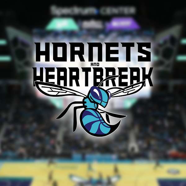 Hornets and Heartbreak - The Charlotte Hornets Podcast Podcast Artwork Image