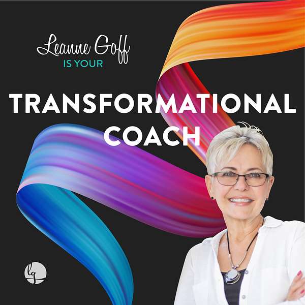 Your Transformational Coach with Leanne Goff Podcast Artwork Image