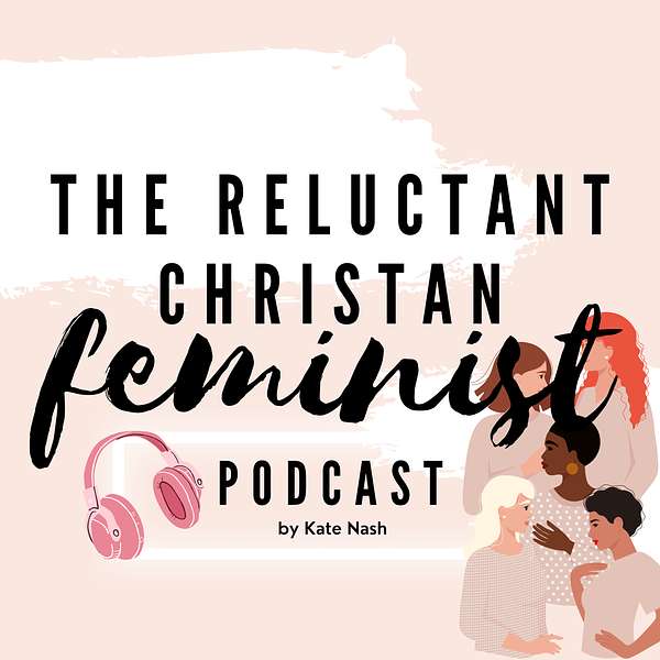 Reluctant Christian Feminist Podcast Artwork Image