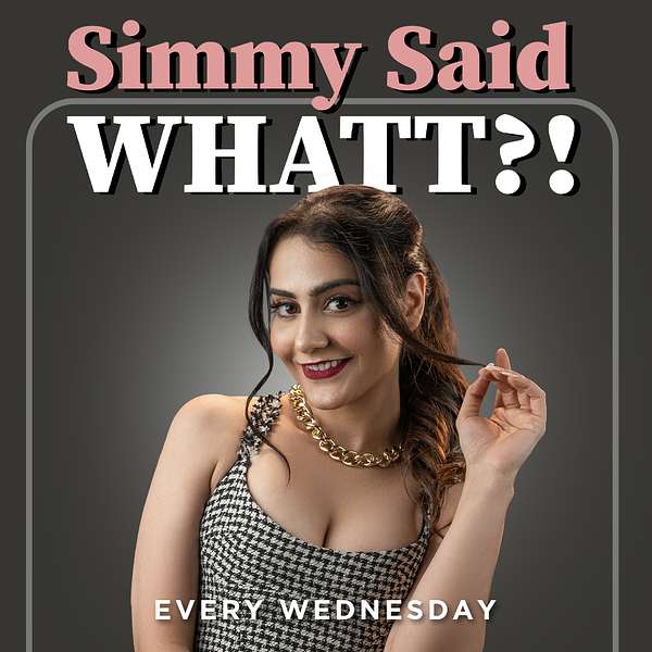 Simmy Said Whatt?! Podcast Artwork Image