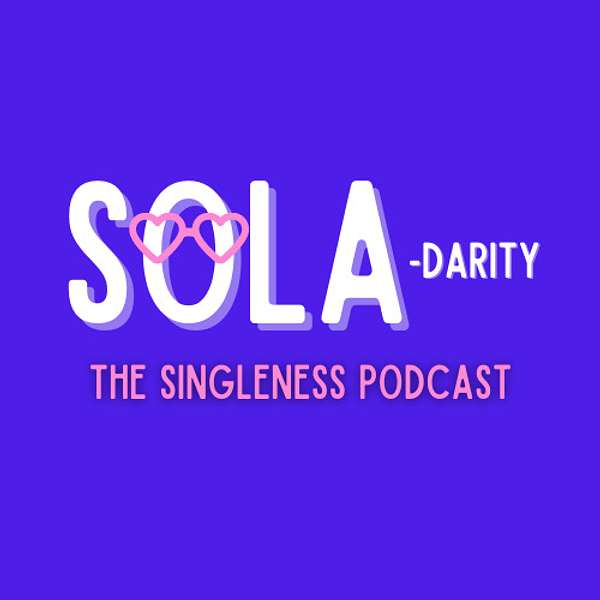 Soladarity- The Singleness Podcast Podcast Artwork Image