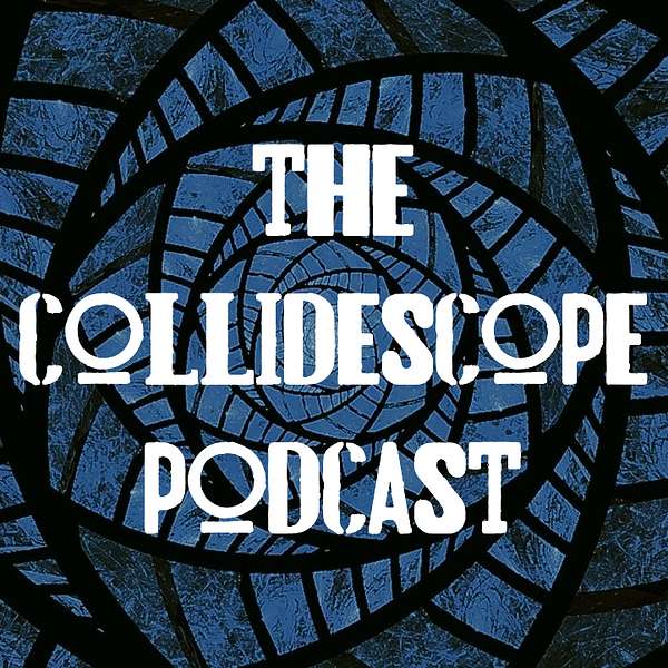 The Collidescope Podcast Podcast Artwork Image