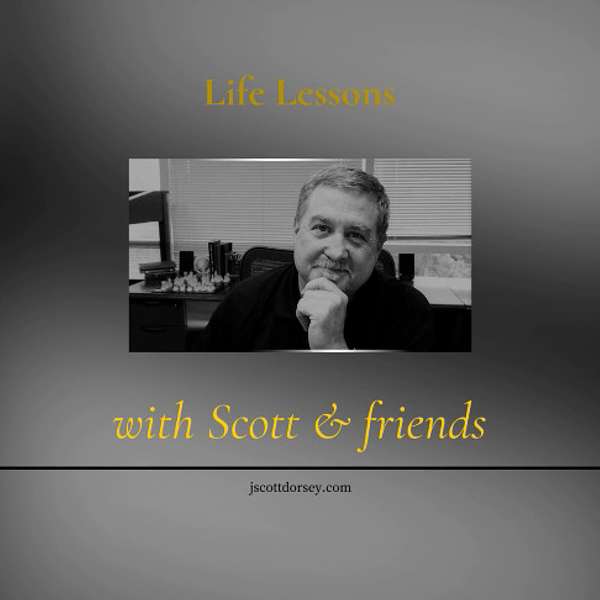 Life Lessons with Scott & Friends Podcast Artwork Image