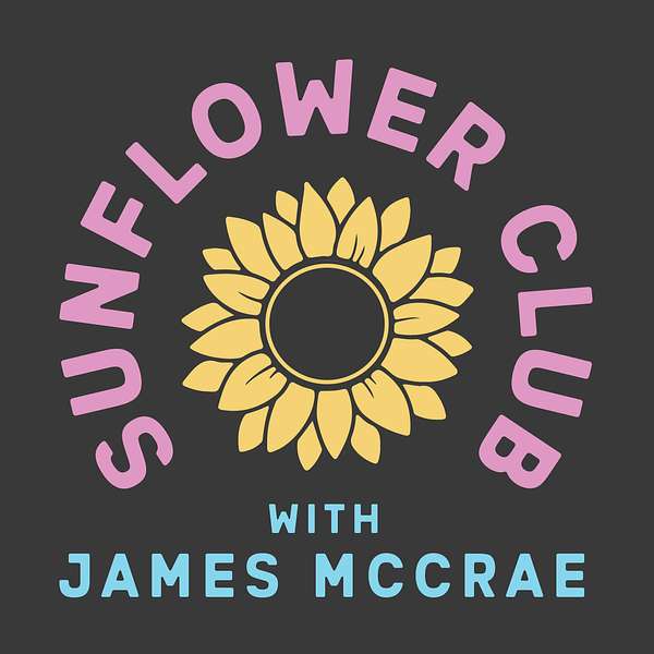 Sunflower Club with James McCrae Podcast Artwork Image