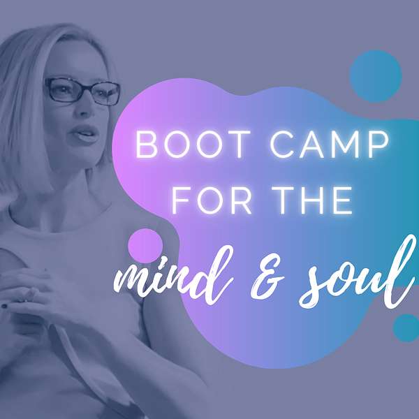 BOOT CAMP FOR THE MIND & SOUL Podcast Artwork Image