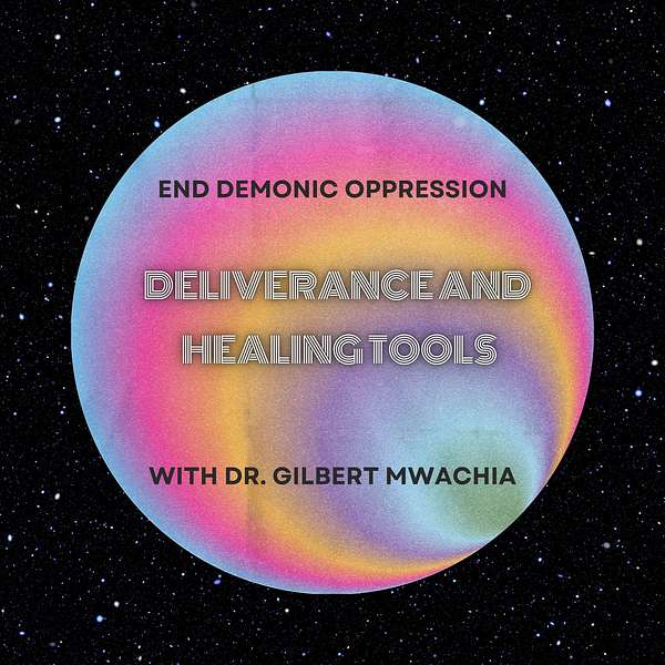 Healing And Deliverance Tools Podcast Artwork Image