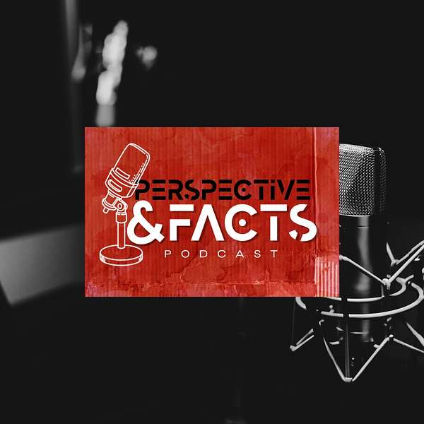 Perspectives & Facts Podcast Podcast Artwork Image
