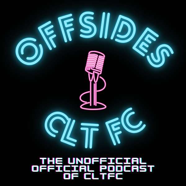 Offsides! The Unofficial Official Podcast for Charlotte FC Podcast Artwork Image