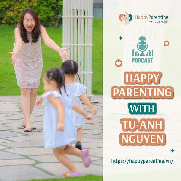 Happy Parenting with Tu-Anh Nguyen Podcast Artwork Image