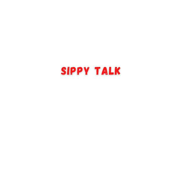 SIPPY TALK Podcast Artwork Image