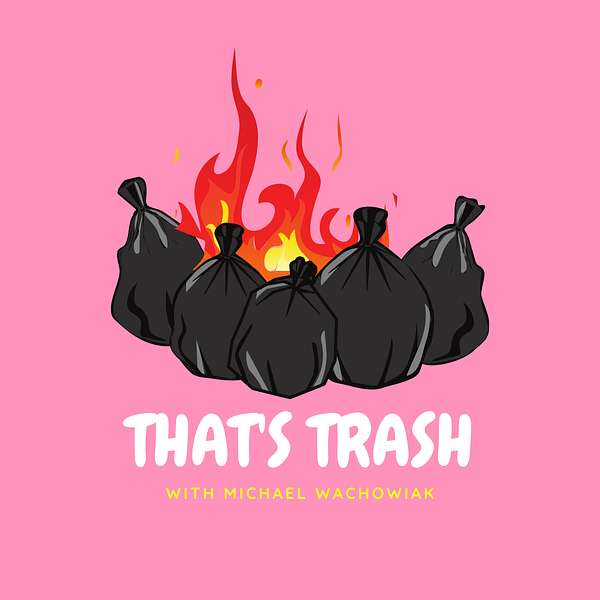 That's Trash with Michael Wachowiak Podcast Artwork Image