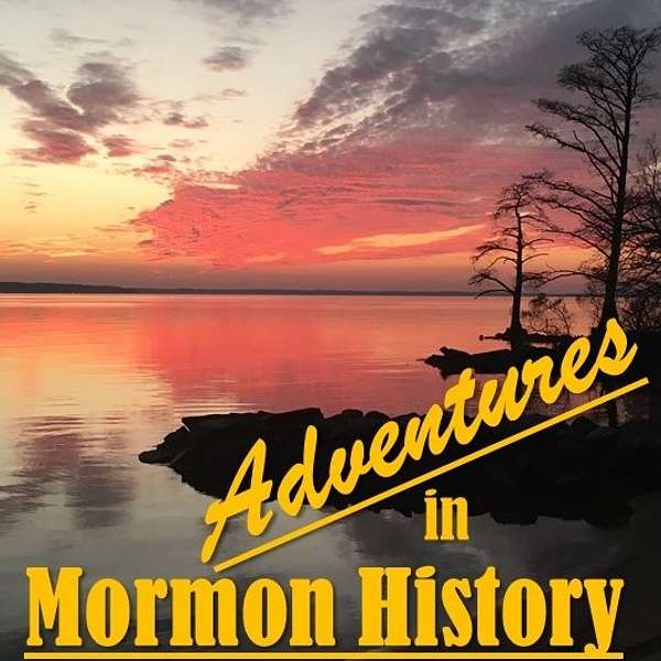 Adventures in Mormon History  Podcast Artwork Image