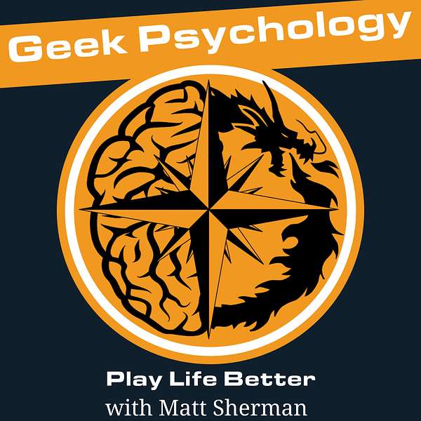 Geek Psychology: Play Life Better Podcast Artwork Image