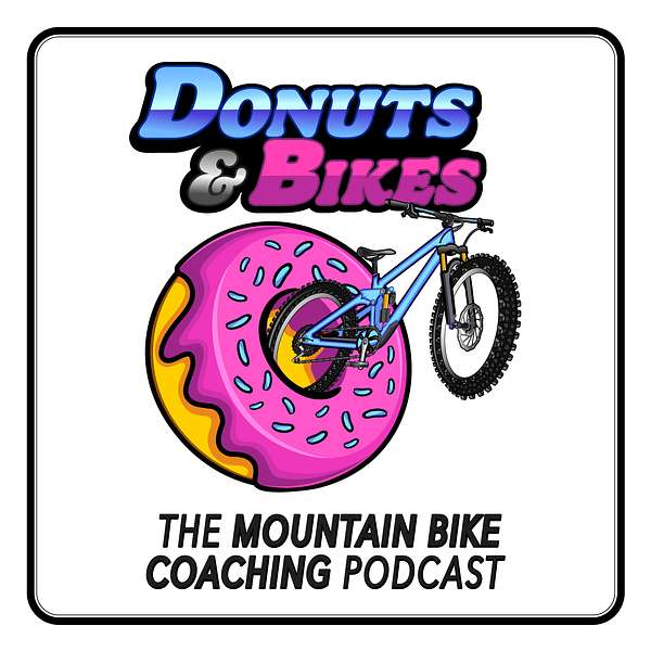 DONUTS & BIKES: The Mountain Bike Coaching Podcast Podcast Artwork Image