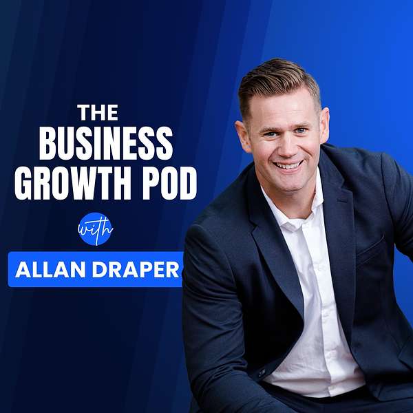 The Business Growth Pod with Allan Draper Podcast Artwork Image