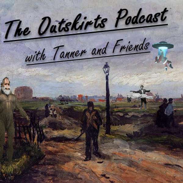 The Outskirts Podcast with Tanner and Friends Podcast Artwork Image