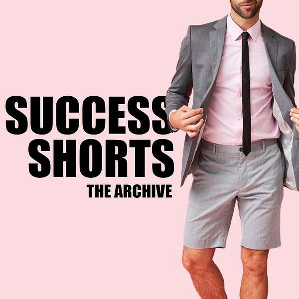 Success Shorts: The Archive Podcast Artwork Image