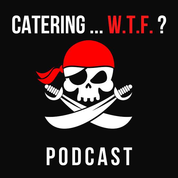 Catering...WTF | Chef Todd Annis Podcast Artwork Image