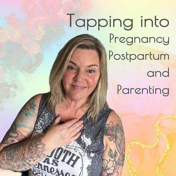 Tapping Into Pregnancy, Postpartum and Parenting Podcast Artwork Image