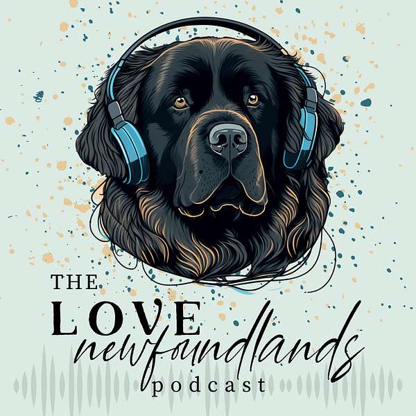 The Love Newfoundlands Podcast Podcast Artwork Image