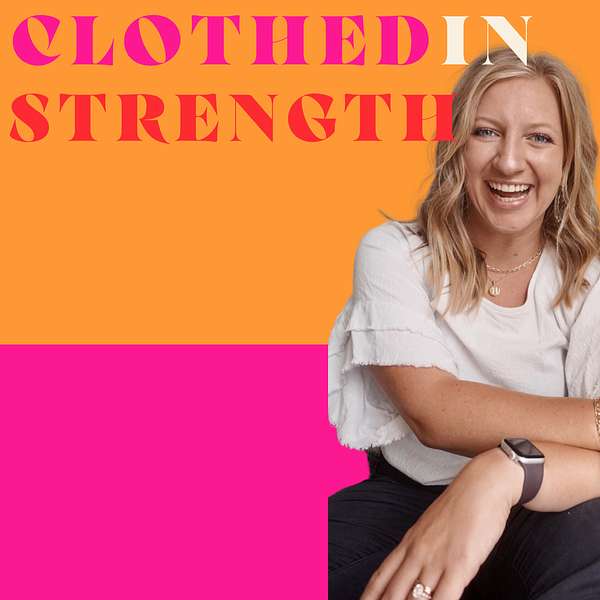 Clothed in Strength Podcast Podcast Artwork Image