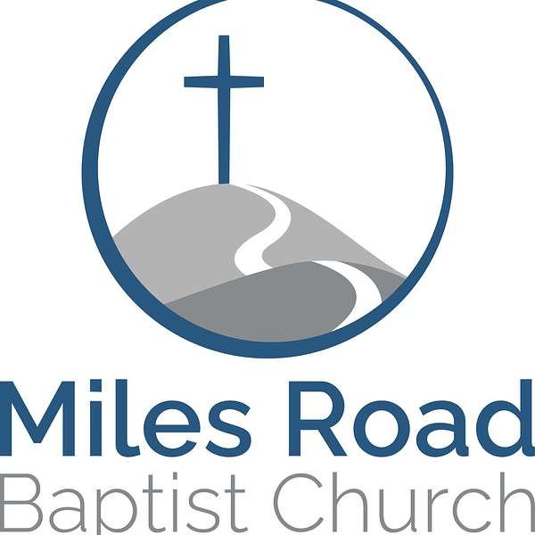 Miles Road Baptist Church's Sermon Podcast Podcast Artwork Image