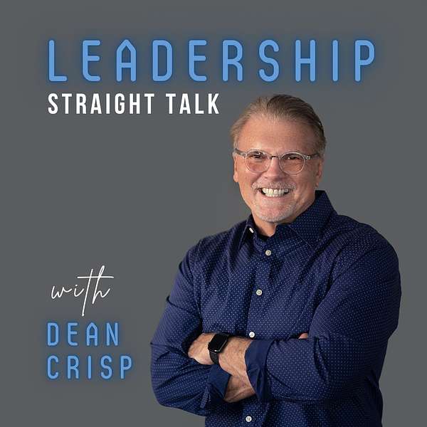 Straight Talk on Leadership with Dean Crisp Podcast Artwork Image