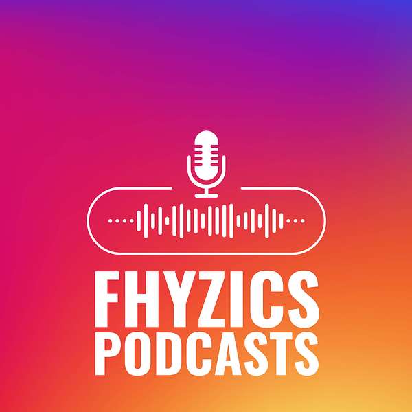 Fhyzics Podcast Artwork Image
