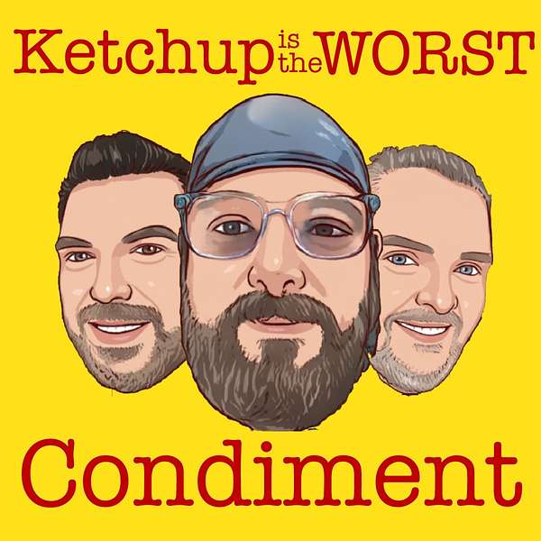 Ketchup is the Worst Condiment Podcast Artwork Image