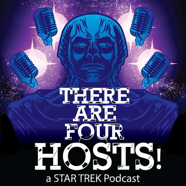 There Are Four Hosts! (A Star Trek Podcast) Podcast Artwork Image