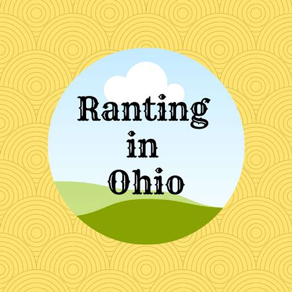 Ranting in Ohio Podcast Artwork Image