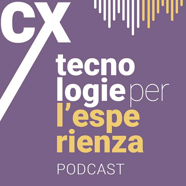 CX – Tecnologie per l’esperienza Podcast Artwork Image