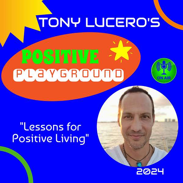 Positive Playground with Tony Lucero Podcast Artwork Image