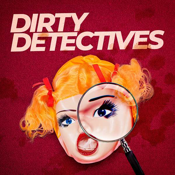 Dirty Detectives Podcast Artwork Image