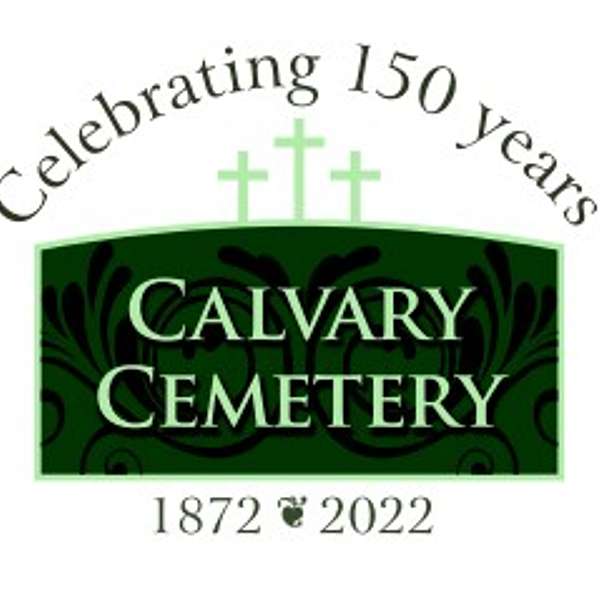 The Calvary Cemetery Podcast Podcast Artwork Image