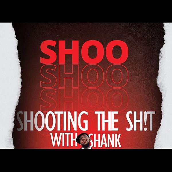 Shooting the Sh!t wit Shank Podcast Artwork Image