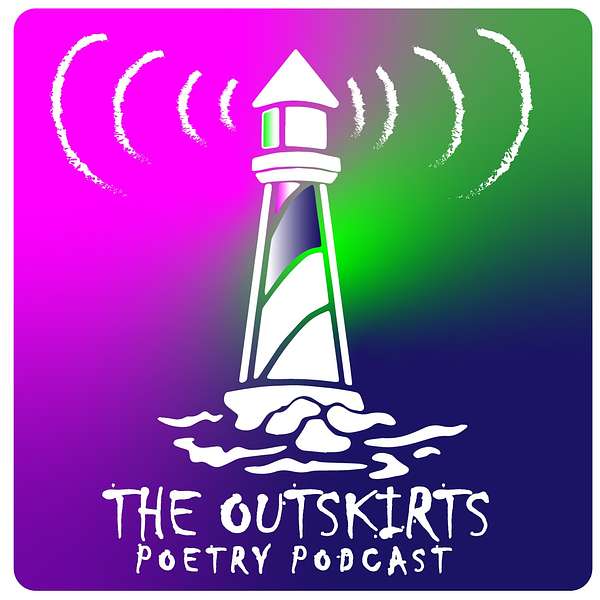 The Outskirts Poetry Podcast Podcast Artwork Image