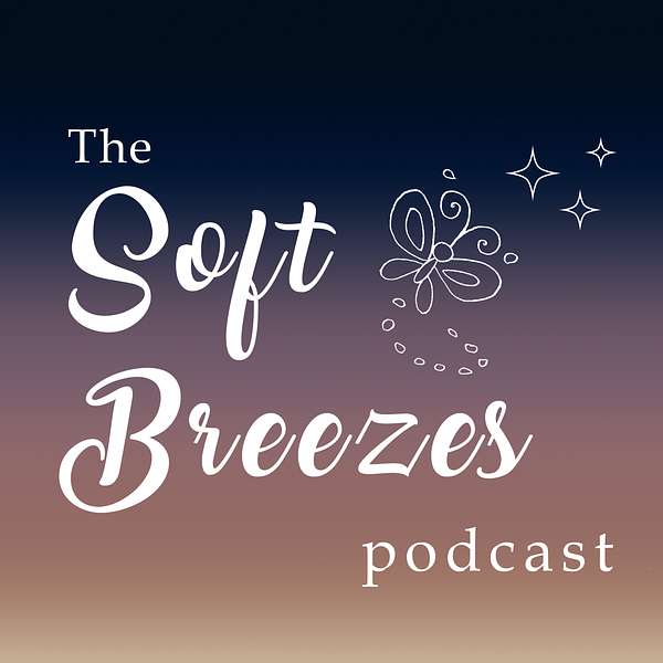 The Soft Breezes Podcast Podcast Artwork Image