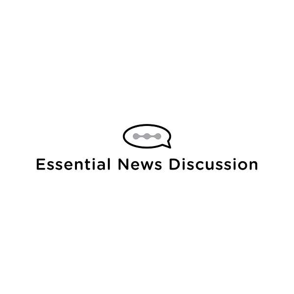 Essential News Discussion Podcast Podcast Artwork Image