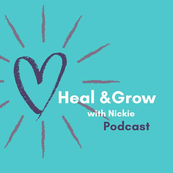 Heal & Grow with Nickie Podcast Artwork Image