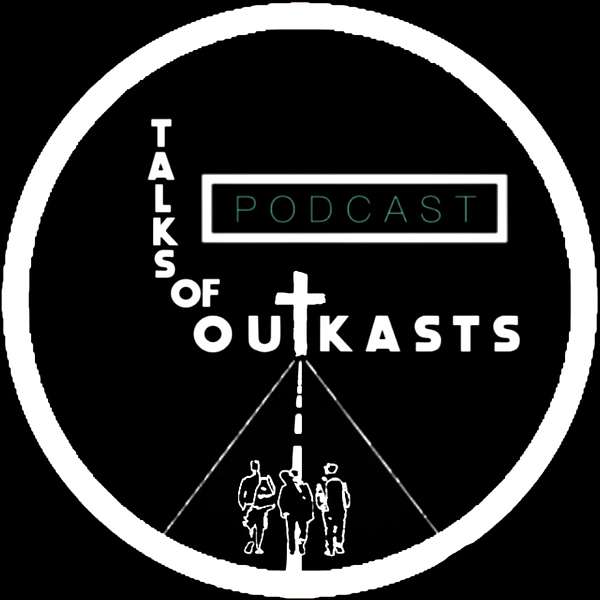 Talks of Outkasts Podcast Artwork Image