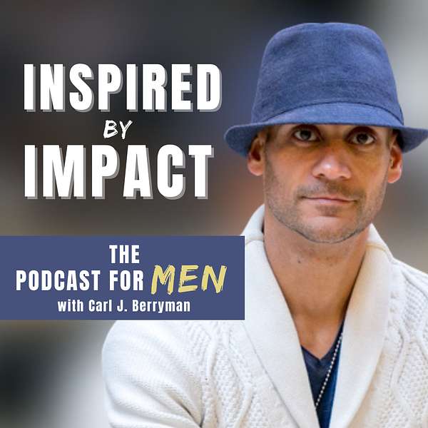 Inspired By Impact - A Podcast for Men Podcast Artwork Image