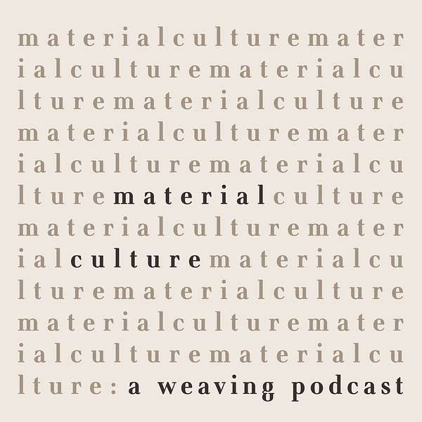 Material Culture: A Weaving Podcast Podcast Artwork Image