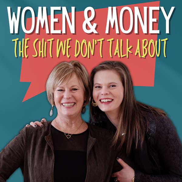 Women & Money: The Shit We Don't Talk About! Podcast Artwork Image